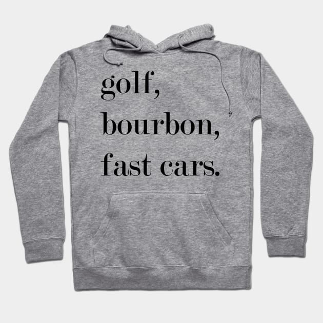 Golf, Bourbon, Fast Cars. Hoodie by Woozy Swag